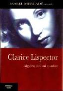 Clarice Lispector : alguien dirá mi nombre