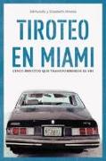 Tiroteo en Miami . Cinco minutos que cambiaron el FBI