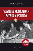 Váquez Montalbán: Fútbol y política
