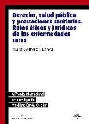 Derecho, salud pública y prestaciones sanitarias : retos éticos y jurídicos de las enfermedades raras