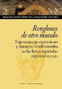 Renglones de otro mundo : nigromancia, espiritismo y manejos de ultratumba en las letras españolas, siglos XVIII-XX