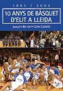10 anys de bàsquet d'elit a Lleida