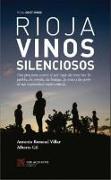 Rioja, vinos silenciosos : una guía para conocer el otro Rioja : las comarcas, los pueblos, los viñedos, las bodegas, los vinos y las gentes de esta sorprendente región vitícola