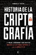 Historia de la criptografía : cifras, códigos y secretos desde la antigua Grecia a la Guerra Fría