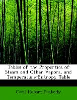 Tables of the Properties of Steam and Other Vapors, and Temperature-Entropy Table