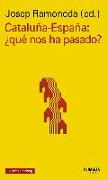 Cataluña-España : ¿qué nos ha pasado?