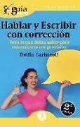 Hablar y escribir con corrección : todo lo que debes saber para comunicarte con precisión