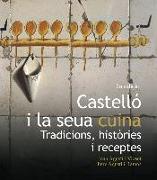 Castelló i la seua cuina : tradicions, històries i receptes