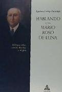 Hablando con Mario Roso de Luna : diálogos sobre ciencia, filosofía y religión