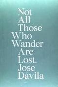 Jose Dávila, Not all those who wander are lost