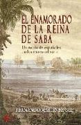 El enamorado de la reina de Saba : un relato de españoles en los mares del sur