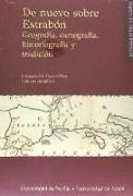 De nuevo sobre Estrabón : geografía, cartografía, historiografía y tradición