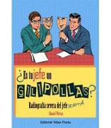 ¿Es tu jefe un gilipollas? : radiografía severa del jefe idiota