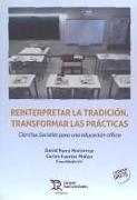 Reinterpretar la tradición, transformar las prácticas : ciencias sociales para una educación crítica