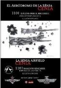 El aeródromo de La Senia : 1100 imágenes para el recuerdo = La Senia airfield : 1100 images to remember