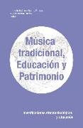 Música tradicional, educación y patrimonio : investigaciones etnomusicológicas y educación