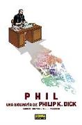 Phil : una biografía de Phil K. Dick