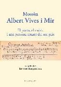 Mossèn Albert Vives i Mir : El poeta, músic i una persona amant del seu país