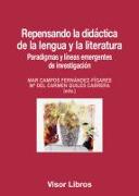 Repensando la didáctica de la lengua y la literatura : paradigmas y líneas emergentes de investigación