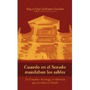 Cuando en el Senado mandaban los sables : de Castaños a Azcárraga, los militares que presidieron el Senado