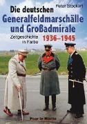 Die deutschen Generalfeldmarschälle und Grossadmirale 1936-1945