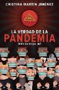La verdad de la pandemia : quién ha sido y por qué