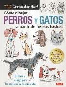 Cómo pintar perros y gatos a partir de formas básicas : el libro de dibujo para los amantes de las mascotas