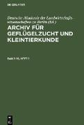 Archiv für Geflügelzucht und Kleintierkunde. Band 10, Heft 1