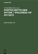 Fortschritte der Physik / Progress of Physics. Band 29, Heft 11/12