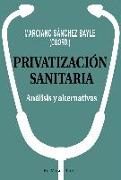 Privatización sanitaria : análisis y alternativas