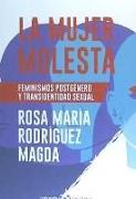 La mujer molesta : feminismos postgénero y transidentidad sexual