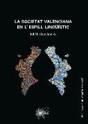 La societat valenciana en l'espill lingüísitc : què diuen les llengües quan parlen de nosaltes? què diem de nosaltres quan parlem de les llengües?