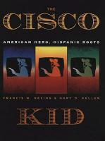 The Cisco Kid: American Hero, Hispanic Roots