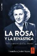 La rosa y la esvástica : vida y muerte de Eva Braun