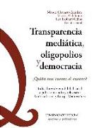 Transparencia mediática, oligopolios y democracia : ¿quién nos cuenta el cuento? : indicadores de rentabilidad social y políticas en radio y televisión : América latina y Europa mediterránea