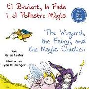El bruixot, la fada i el pollastre màgic = The wizard, the fairy, and the magic chicken