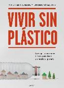 Vivir sin plástico: Consejos, experiencias e ideas para darle un respiro al planeta