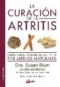 La curación de la artritis : guía para tratar la artritis por medios naturales