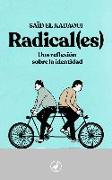 Radical(es) : una reflexión sobre la identidad