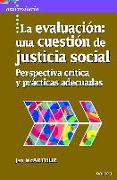 La evaluación : una cuestión de justicia social : perspectiva crítica y prácticas adecuadas