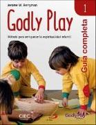 Guía completa de Godly Play 1 : método para enriquecer la espiritualidad infantil