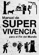 Manual de supervivencia : para el fin del mundo