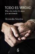 Todo es verdad : historias reales de amor y supervivencia