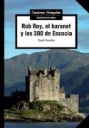 Rob Roy, el baronet y los 300 de Escocia