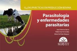 Guías prácticas en producción bovina : parasitología y enfermedades parasitarias