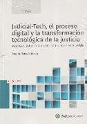 Judicial-tech, el proceso digital y la transformación tecnológica de la justicia : obtención, tratamiento y protección de datos en la justicia