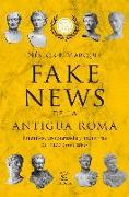 Fake news de la Antigua Roma : engaños, propaganda y mentiras de hace 2000 años