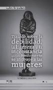 Tratado sobre la debilidad, la ligereza y la inconstancia que sin fundamento se atribuye a las mujeres