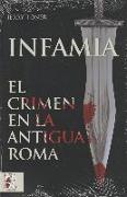 Infamia : el crimen en la antigua Roma