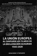 La Unión Europea al cumplirse los 70 años de la Declaración Schuman (1950-2020)